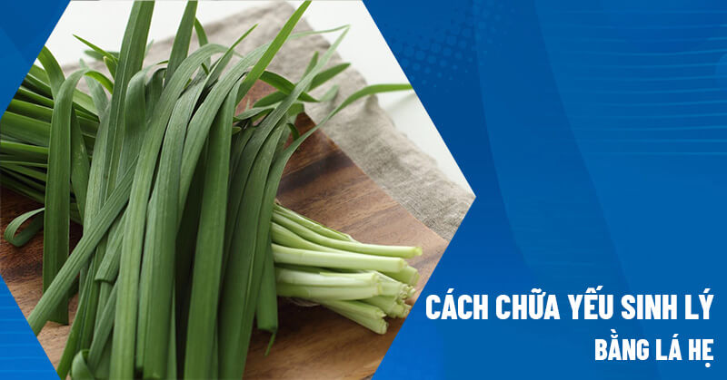 Mách bạn cách chữa yếu sinh lý tại nhà hiệu quả